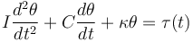 I\frac{d^2\theta}{dt^2} + C\frac{d\theta}{dt} + \kappa\theta = \tau(t)