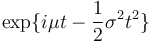 \exp \{ i\mu t - \frac{1}{2}\sigma^2 t^2 \}