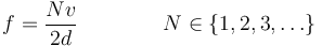 f = \frac{Nv}{2d}\qquad\qquad N \in \{1,2,3,\dots\}