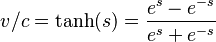  v/c=\mbox{tanh}(s)={\frac {e^s-e^{-s}}{e^s+e^{-s}}} 