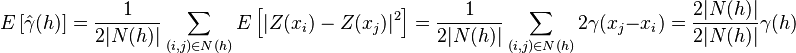 E\left[\hat{\gamma}(h)\right]=\frac{1}{2|N(h)|}\sum_{(i,j)\in N(h)}E\left[|Z(x_i)-Z(x_j)|^2\right]=\frac{1}{2|N(h)|}\sum_{(i,j)\in N(h)}2\gamma(x_j-x_i)=\frac{2|N(h)|}{2|N(h)|}\gamma(h)