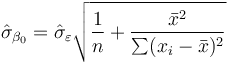 \hat\sigma_{\beta_0}=\hat\sigma_{\varepsilon} \sqrt{\frac{1}{n} + \frac{\bar{x}^2}{\sum(x_i-\bar x)^2}}