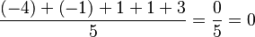 \frac{\left(-4\right) + \left(-1\right) + 1 + 1 +3}{5} = \frac{0}{5} = 0