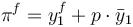 \pi^{f}=y^{f}_{1}+p\cdot \bar{y}_{1}