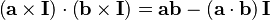  \left(\mathbf{a}\times\mathbf{I}\right)\cdot\left(\mathbf{b}\times\mathbf{I}\right)= \mathbf{ab}-\left(\mathbf{a}\cdot\mathbf{b}\right)\mathbf{I}