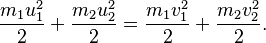 \frac{m_1u_1^2}2+\frac{m_2u_2^2}2=\frac{m_1v_1^2}2+\frac{m_2v_2^2}2.