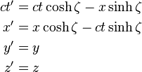 \begin{align}
  ct' &=  ct \cosh\zeta - x \sinh\zeta \\ 
   x' &= x \cosh\zeta - ct \sinh\zeta \\
   y' &= y \\ 
   z' &= z
\end{align}