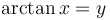  \arctan x = y \, 