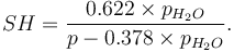  SH = {{0.622 \times p_{H_2O}}\over {p-0.378 \times p_{H_2O}}}. 