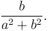 \frac{b}{a^2+b^2}.