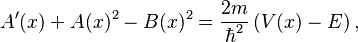 A'(x) + A(x)^2 - B(x)^2 = \frac{2m}{\hbar^2} \left( V(x) - E \right),