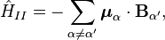 \hat{H}_{II} = -\sum_{\alpha\neq\alpha^\prime}\boldsymbol{\mu}_\alpha\cdot \mathbf{B}_{\alpha^\prime},