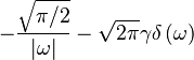 \displaystyle -\frac{\sqrt{\pi / 2}}{\left| \omega \right|} - \sqrt{2 \pi} \gamma \delta \left( \omega \right) 