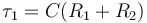 \tau_1 = C (R_1 + R_2)