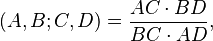 (A,B;C,D) = \frac {AC\cdot BD}{BC\cdot AD} ,