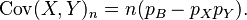 \operatorname{Cov}(X, Y)_n = n ( p_B - p_X p_Y ).