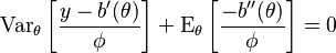 \operatorname{Var}_\theta\left[\frac{y - b'(\theta)}{\phi}\right]+\operatorname{E}_\theta\left[\frac{-b''(\theta)}{\phi}\right] = 0
