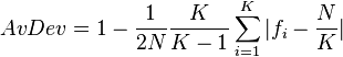  AvDev = 1 - \frac{ 1 }{ 2N } \frac{ K }{ K - 1 } \sum^K_{ i = 1 }| f_i - \frac{ N }{ K } | 