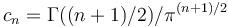 c_n=\Gamma((n+1)/2)/\pi^{(n+1)/2}