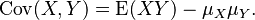 \operatorname{Cov}(X, Y) = \operatorname{E}(XY) - \mu_X \mu_Y.