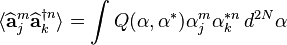 \langle\widehat{\mathbf{a}}_j^m\widehat{\mathbf{a}}_k^{\dagger n}\rangle=\int Q(\mathbf{\alpha},\mathbf{\alpha}^*)\alpha_j^m\alpha_k^{*n} \, d^{2N}\mathbf{\alpha}