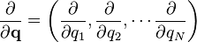 \frac {\partial }{\partial \mathbf{q}}=\left(\frac{\partial }{\partial q_1},\frac{\partial }{\partial q_2},\cdots \frac{\partial }{\partial q_N}\right)