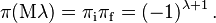 \pi(\mathrm{M}\lambda) = \pi_{\mathrm{i}} \pi_{\mathrm{f}} = (-1)^{\lambda+1}\,.