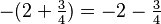  -(2+\tfrac{3}{4}) = -2-\tfrac{3}{4}