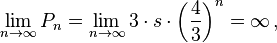 \lim_{n \rightarrow \infty} P_n = \lim_{n \rightarrow \infty} 3 \cdot s \cdot \left(\frac{4}{3} \right)^n = \infty\, ,