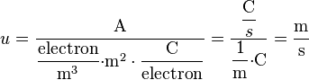 
  u = \dfrac{\text{A}}{\dfrac{\text{electron}}{\text{m}^3}{\cdot}\text{m}^2\cdot\dfrac{\text{C}}{\text{electron}}}
    = \dfrac{\dfrac{\text{C}}{s}}{\dfrac{1}{\text{m}}{\cdot}\text{C}}
    = \dfrac{\text{m}}{\text{s}}
