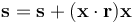 \mathbf{s} = \mathbf{s} + (\mathbf{x} \cdot \mathbf{r})\mathbf{x}