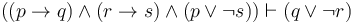 ((p \to q) \land (r \to s) \land(p \lor \neg s)) \vdash (q \lor \neg r)