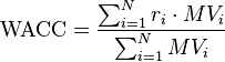 \text{WACC}  = \frac{\sum_{i=1}^N r_i \cdot MV_i }{\sum_{i=1}^N MV_i}