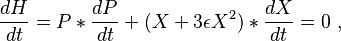 
{dH\over dt} = P*{dP\over dt}  + ( X + 3 \epsilon X^2)*{dX\over dt} = 0 ~,
