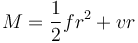 M = \frac{1}{2}fr^2 + vr