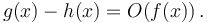 g(x) - h(x) = O(f(x))\,.