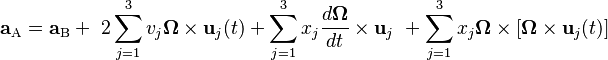 \mathbf{a}_\mathrm{A} = \mathbf{a}_\mathrm{B} +\ 2\sum_{j=1}^3 v_j \boldsymbol{\Omega} \times \mathbf{u}_j (t) +    \sum_{j=1}^3 x_j \frac{d\boldsymbol{\Omega}}{dt} \times \mathbf{u}_j  \  + \sum_{j=1}^3 x_j \boldsymbol{\Omega} \times \left[  \boldsymbol{\Omega} \times \mathbf{u}_j (t) \right]