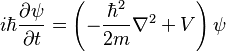  i \hbar \frac{\partial \psi}{\partial t} = \left( - \frac{\hbar^2}{2m} \nabla^2 +V \right)\psi \quad