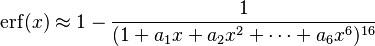 \operatorname{erf}(x)\approx 1-\frac{1}{(1+a_1x+a_2x^2+\cdots+a_6x^6)^{16}}