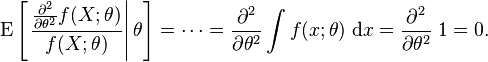 
\operatorname{E} \left[\left. \frac{\frac{\partial^2}{\partial\theta^2} f(X;\theta)}{f(X; \theta)}\right|\theta \right]
=
\cdots
=
\frac{\partial^2}{\partial\theta^2} \int f(x; \theta)\; \mathrm{d}x
=
\frac{\partial^2}{\partial\theta^2} \; 1 = 0.
