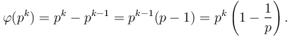 \varphi(p^k) = p^k -p^{k-1} =p^{k-1}(p-1) = p^k \left( 1 - \frac{1}{p} \right).