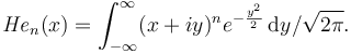 \mathit{He}_n(x)=\int_{-\infty}^\infty (x+iy)^n e^{-\frac{y^2}{2}} \, \mathrm{d}y/\sqrt{2\pi}.