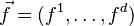 \vec f = (f^1, \ldots, f^d)