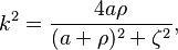 k^2=\frac{4a\rho}{(a+\rho)^2+\zeta^2},