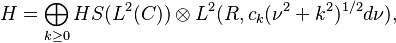  H=\bigoplus_{k\ge 0} HS(L^2(C)) \otimes L^2(R, c_k(\nu^2 + k^2)^{1/2} d\nu),