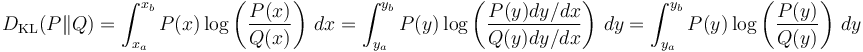 
D_{\mathrm{KL}}(P\|Q)
= \int_{x_a}^{x_b}P(x)\log\left(\frac{P(x)}{Q(x)}\right)\,dx
= \int_{y_a}^{y_b}P(y)\log\left(\frac{P(y)dy/dx}{Q(y)dy/dx}\right)\,dy

= \int_{y_a}^{y_b}P(y)\log\left(\frac{P(y)}{Q(y)}\right)\,dy
