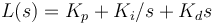 L(s)=K_p + K_{i}/s + K_{d}s