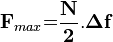  \bold F_{max} \bold = \bold \frac{N}{2}. \bold \Delta \bold f 