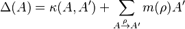 \Delta(A) = \kappa(A,A') + \sum_{A \stackrel{\rho}{\to} A'}m(\rho) A'