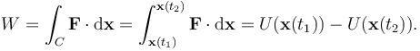 W = \int_C \mathbf{F} \cdot \mathrm{d}\mathbf{x} =  \int_{\mathbf{x}(t_1)}^{\mathbf{x}(t_2)} \mathbf{F} \cdot \mathrm{d}\mathbf{x} =  U(\mathbf{x}(t_1))-U(\mathbf{x}(t_2)).
